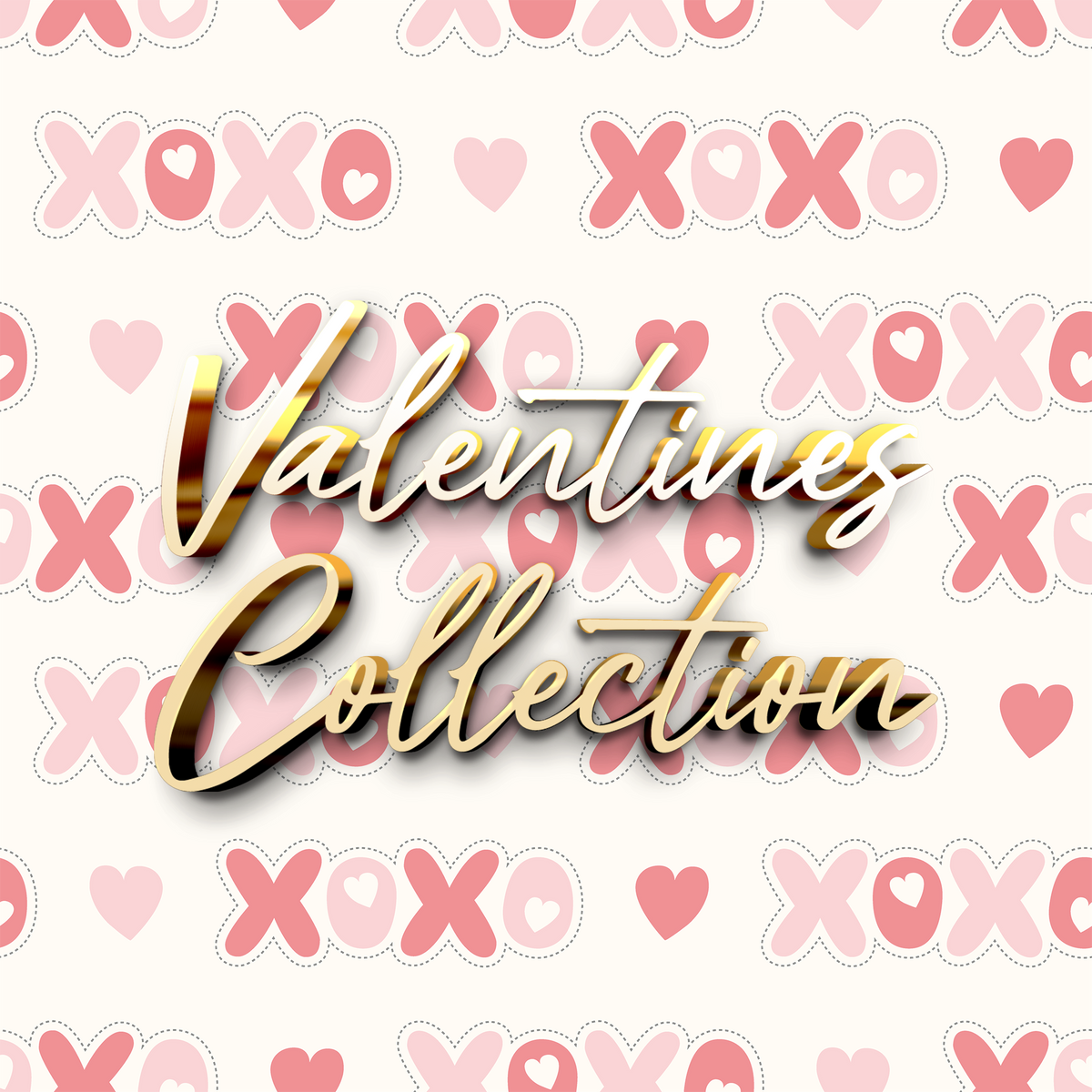 Our Valentines Collection
