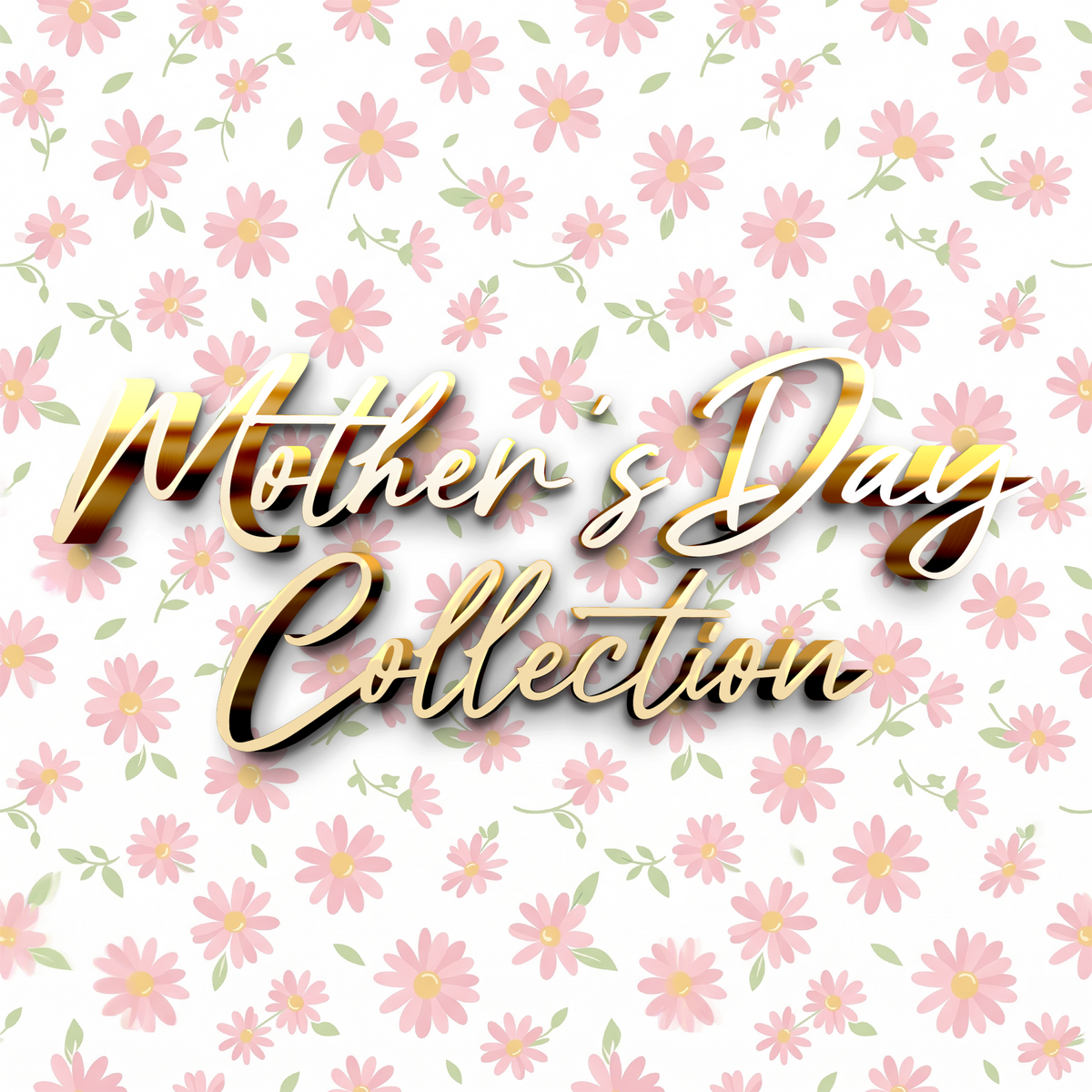 Our Mother's Day Collection